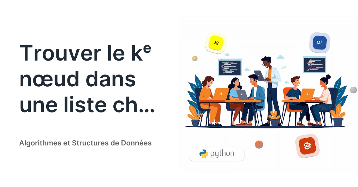 Trouver le kᵉ nœud dans une liste chaînée - Algorithmes et Structures ...