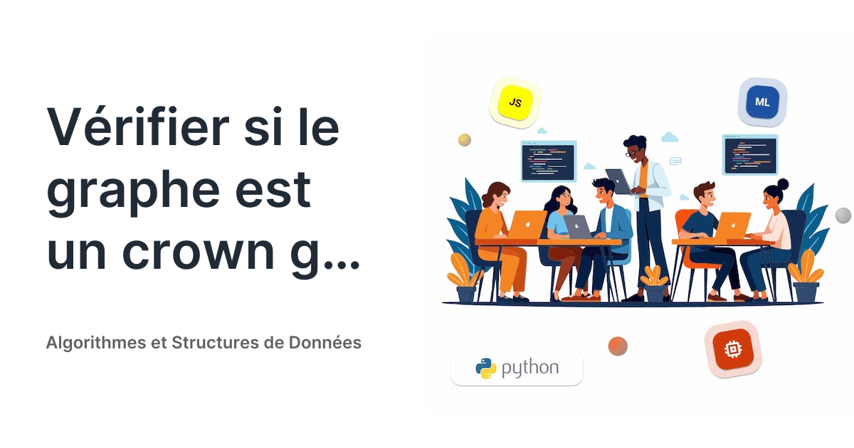 Vérifier si le graphe est un crown graph - Algorithmes et Structures de ...