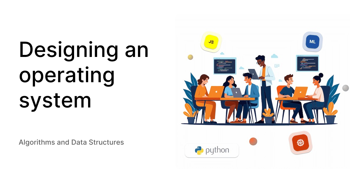 Designing an operating system - Algorithms and Data Structures