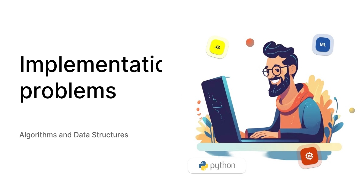 Implementation problems - Algorithms and Data Structures