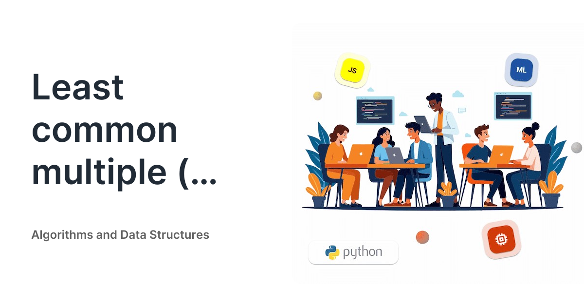 Least common multiple (LCM) • Algorithms and Data Structures