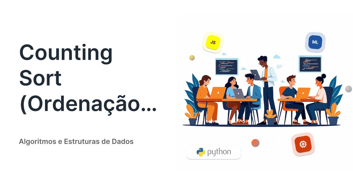 Counting Sort (Ordenação por Contagem) • Algoritmos e Estruturas de Dados