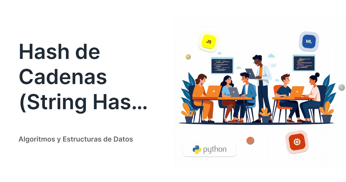 Hash de Cadenas (String Hashing) • Algoritmos y Estructuras de Datos