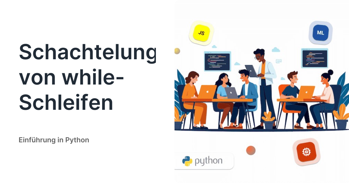 Schachtelung von while-Schleifen - Einführung in Python