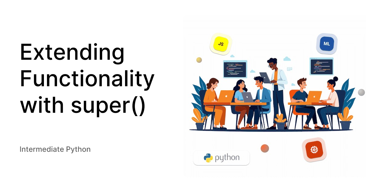 Extending Functionality with super() - Intermediate Python
