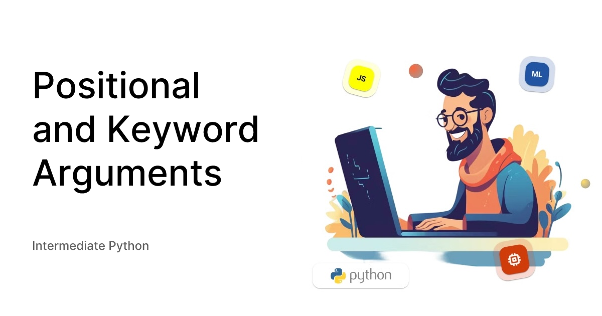 Positional and Keyword Arguments - Intermediate Python