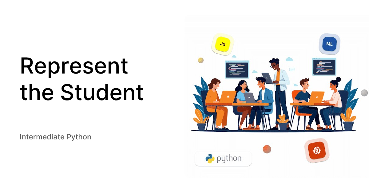 Represent the Student - Intermediate Python