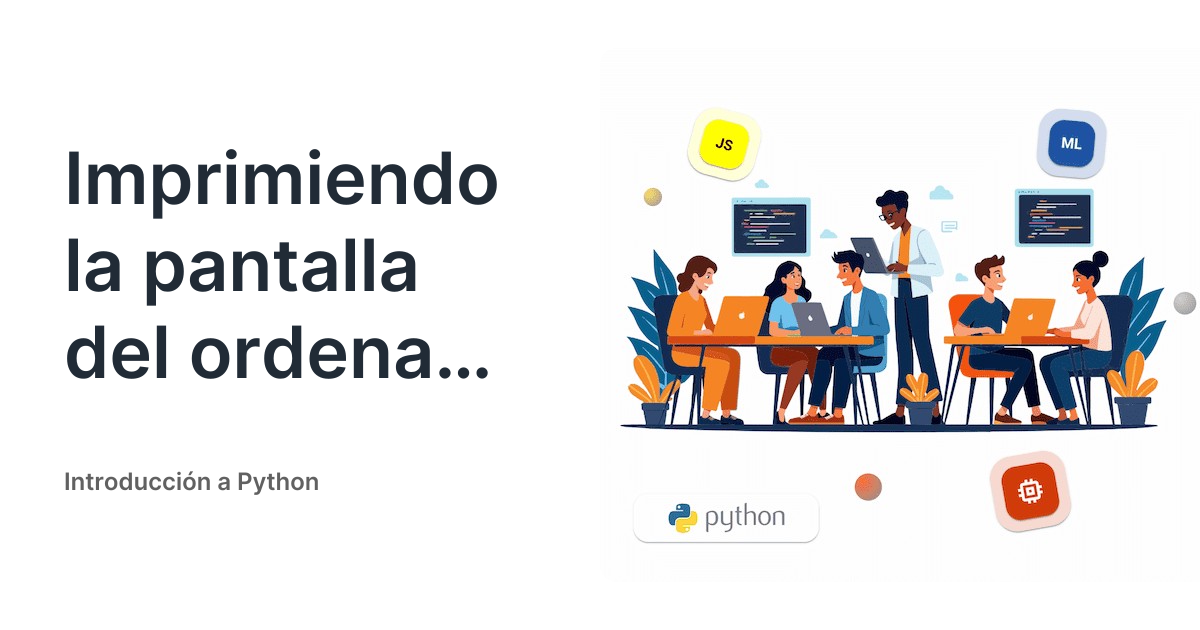 Imprimiendo la pantalla del ordenador - Introducción a Python