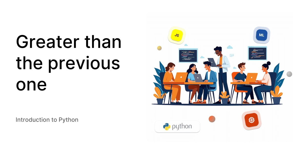 Greater than the previous one - Introduction to Python