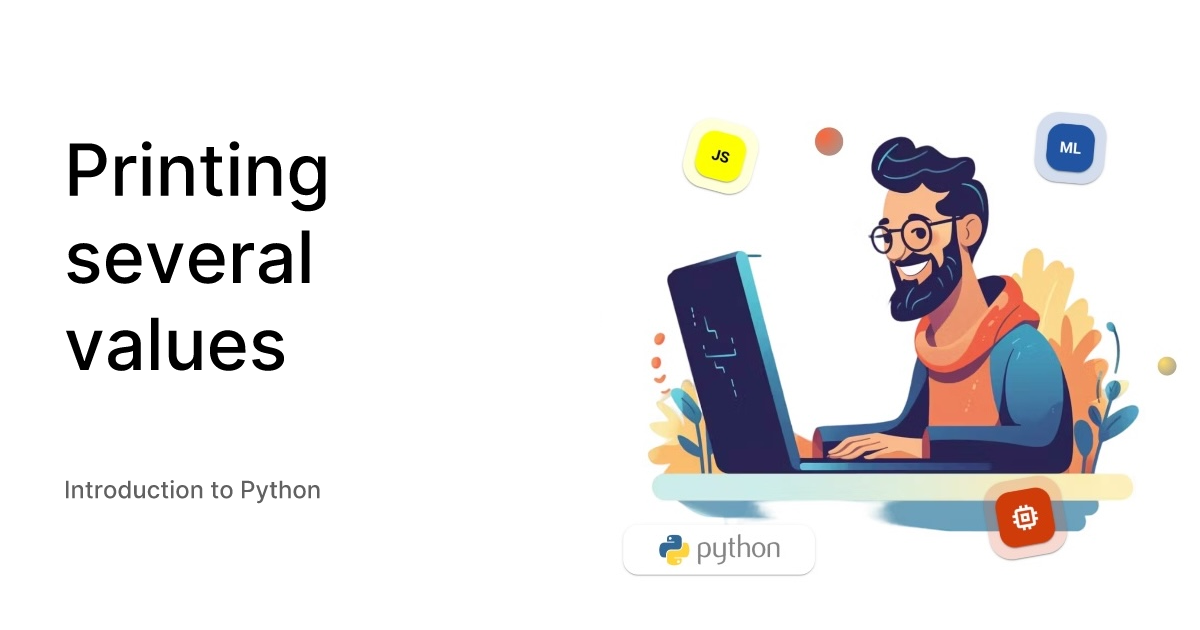 Printing several values - Introduction to Python
