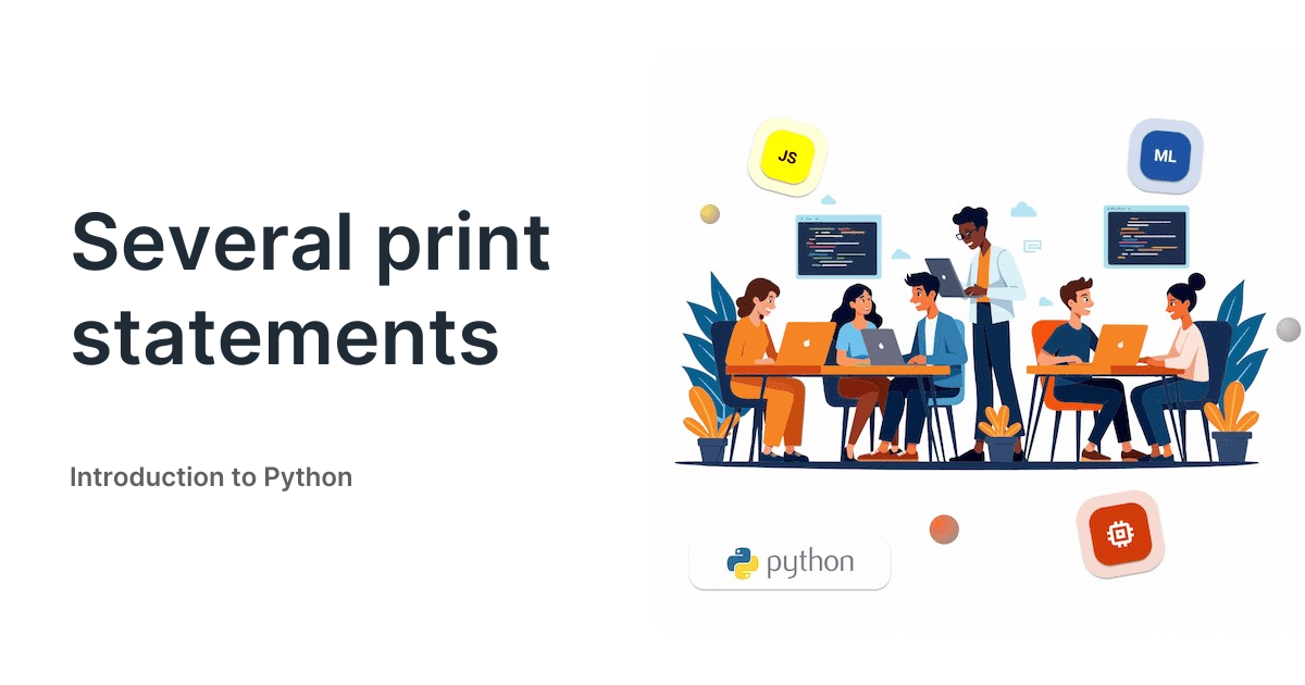 Several print statements • Introduction to Python