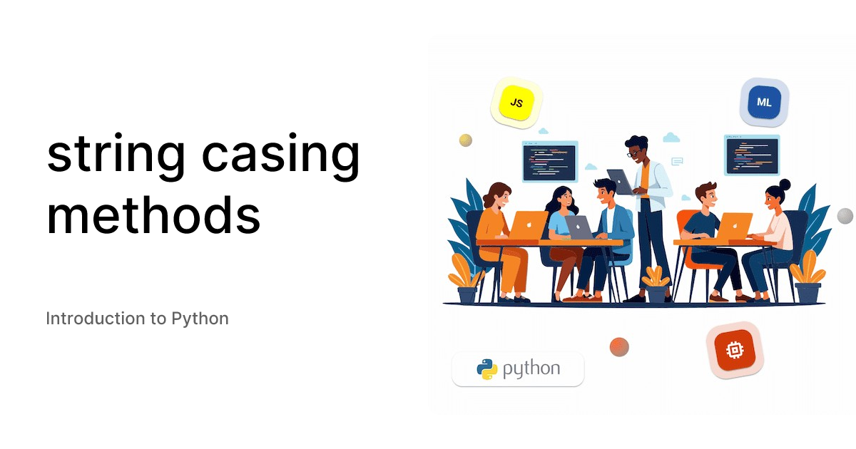 string casing methods - Introduction to Python